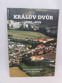 Petříčková, Margit, Paluska, Pavel, Králův Dvůr 2001-2015, 2015
