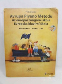 Emonts, Fritz, Avrupa Piyano Metodu, Az európai zongora iskola, Evropská klavírní škola: Elsó kiadás, 1. Kitap, 1. díl, 2010