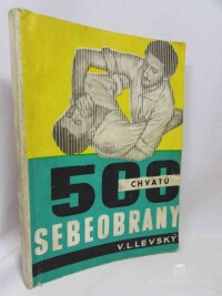 Levský, Vojtech L., 500 chvatů sebeobrany, 1966