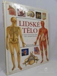 kolektiv, autorů, Smith, Tony, Lidské tělo: Ilustrovaný průvodce jeho stavbou, funkcí a některými poruchami, 2003