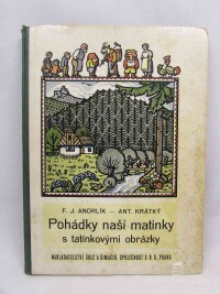 Andrlík, František Josef, Pohádky naší matinky s tatínkovými obrázky: Dítkám od tří do sedmi let, 0