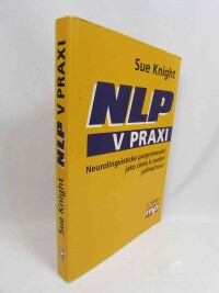 Knight, Sue, NLP v praxi: Neurolingvistické programování jako cesta k osobní jedinečnosti, 2015
