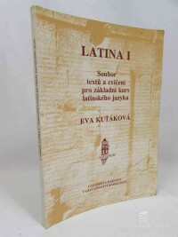 Slabochová, Dana, Kuťáková, Eva, Latina I, II: Soubor textů a cvičení pro základní kurs latinského jazyka, 1996