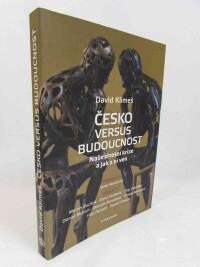 Klimeš, David, Česko versus budoucnost: Naše dnešní krize a jak z ní ven, 2020