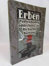 Erben, Václav, Podivuhodný oddechový čas Richarda Bartoně, 2002
