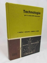 Vaněček, Vojtěch, Markalous, František, Němeček, Jiří, Hegner, Pavel, Technologie pro 3. ročník SPŠCH, 1981