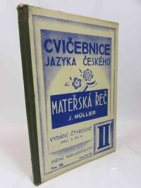 Müller, Josef, Mateřská řeč. Cvičebnice jazyka českého pro školy obecné. Díl II., 1933