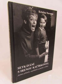 Novotná, Kristina, Setkávání s Irenou Kačírkovou, jejími přáteli, nepřáteli a jinými zvířaty, 2015