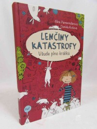 Pantermüllerová, Alice, Kohlová, Daniela, Lenčiny katastrofy: Všude plno králíků, 2017