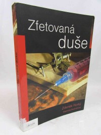 Horký, Zdeněk, Bednářová, Markéta, Zfetovaná duše, 2015