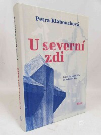 Klabouchová, Petra, U severní zdi, 2023