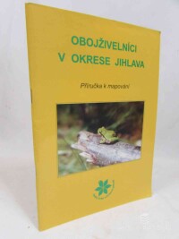 kolektiv, autorů, Obojživelníci v okrese Jihlava: Příručka k mapování, 2002
