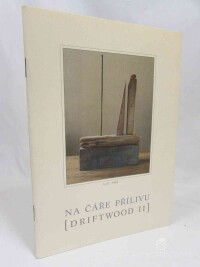 kolektiv, autorů, Na čáře přílivu / Driftwood II: Josef Kroutvor - kresby, David Radok - objekty, 2011