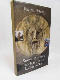 Halasová, Dagmar, Snová existence aneb Nazývám kočku kočkou, 2007
