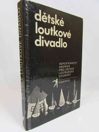 Machková, Eva, Ouder, Jiří, Provazník, Jatoslav, Dětské loutkové divadlo: Repertoárový sborník pro dětské loutkářské soubory + Dětské divadlo: Sborník her pro dětské divadelní soubory , 1980