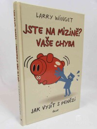Winget, Larry, Jste na mizině? Vaše chyba: Jak vyjít s penězi, 2014