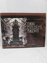 Hvížďala, Karel, Kotalík, Jiří K., Heczková, Libuše, Sozanský, Jiří, Den dvacátý sedmý / Day Twenty Seven: Jiří Sozanský, 2010