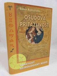 Barlettová, Sarah, Osudová přitažlivost: Průvodce milostným horoskopem - Praktický astrologický rádce, 2001