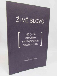 Justl, Vladimír, Živé slovo: 45 (+3) zamyšlení nad tajemstvím poezie a hlasu, 2004