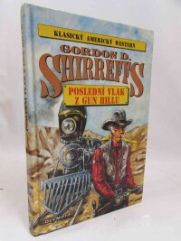 Shirreffs, Gordon D., Poslední vlak z Gun Hillu: Klasický americký western, 1994