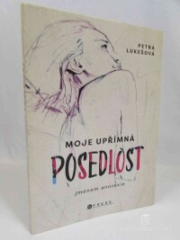 Lukešová, Petra, Moje upřímná posedlost jménem anorexie, 2023