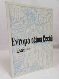 kolektiv, autorů, Evropa očima Čechů: Sborník ze sympozia konaného v centru Franze Kafky ve dnech 22.-23. října 1996, 1997