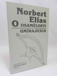 Elias, Norbert, O osamělosti umírajících v našich dnech, 1998