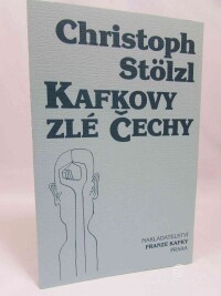 Stölzl, Christoph, Kafkovy zlé Čechy: K sociální historii pražského žida, 1997