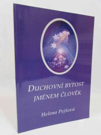 Pejšová, Helena, Duchovní bytost jménem člověk, 2017