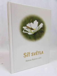 Pejšová, Helena, Síť světla aneb Co v učebnici biologie nebylo: Povídání o rodném kraji, duchovní hledání a nelézání, 2006