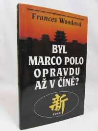 Woodová, Frances, Byl Marco Polo opravdu až v Číně?, 1999