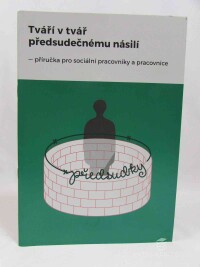 Kalibová, Klára, Pawlik, Katarzyna, Biháriová, Irena, Tváří v tvář předsudečnému násilí - Příručka pro sociální pracovníky a pracovnice, 2016