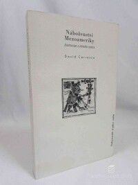 Carrasco, Davíd, Náboženství Mezoameriky: Kosmovize a obřadní centra, 1998