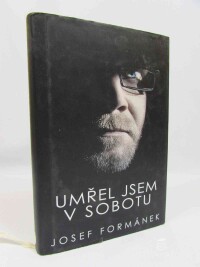 Formánek, Josef, Umřel jsem v sobotu, 2011