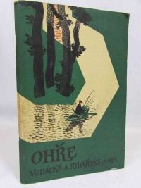 kolektiv, autorů, Ohře: Vodácká a rybářská mapa, 1962