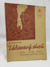 Foit, Ferdinand, Táborový ohen: Druhy, obřady, uvedení - 200 programových čísel a návody, 1947