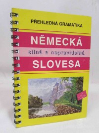 kolektiv, autorů, Přehledná gramatika: Německá slovesa - silná a nepravidelná, 0