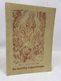 Bouzek, Josef, Na dušičky vzpomínejme - Utrpení duší v očistci a prostředky, jak je zmírniti, 1947
