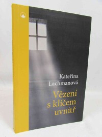 Lachmanová, Kateřina, Vězení s klíčem uvnitř, 2018