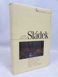 Sládek, Josef Václav, Básně III: V zimním slunci, Písně smuteční, Za soumraku, Nové selské písně, Lethe a jiné básně, 2005