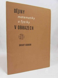Malíšek, Vladimír, Dějiny matematiky a fyziky v obrazech - Druhý soubor, 1983