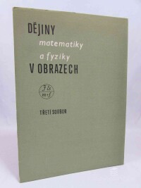 kolektiv, autorů, Dějiny matematiky a fyziky v obrazech - Třetí soubor, 1984