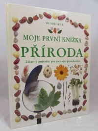 Wilkesová, Angela, Moje první knížka příroda: Zábavný průvodce pro začínající přírodovědce, 1992
