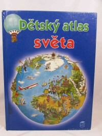 kolektiv, autorů, Dětský atlas světa, 0