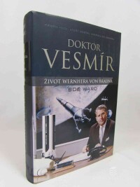 Ward, Bob, Doktor vesmír: Život Wernhera von Brauna, 2008