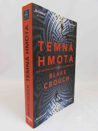 Crouch, Blake, Temná hmota (od autora bestselleru Zhoucený čas :-), 2022
