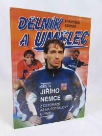 Steiner, František, Dělník a umělec: Cesta Jiřího Němce z Cetoraze až na fotbalový Omlyp, 1998