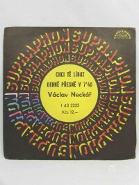 Neckář, Václav, Chci tě líbat, Denně přesně v 7'40, 1978
