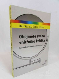 Stone, Hal, Stone, Sidra, Obejměte svého vnitřního kritika: Jak sebekritiku obrátit v dar tvořivosti, 2016
