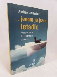 Jolander, Andrea, ...jenom já jsem letadlo: Váš průvodce každodenním šílenstvím, 2018